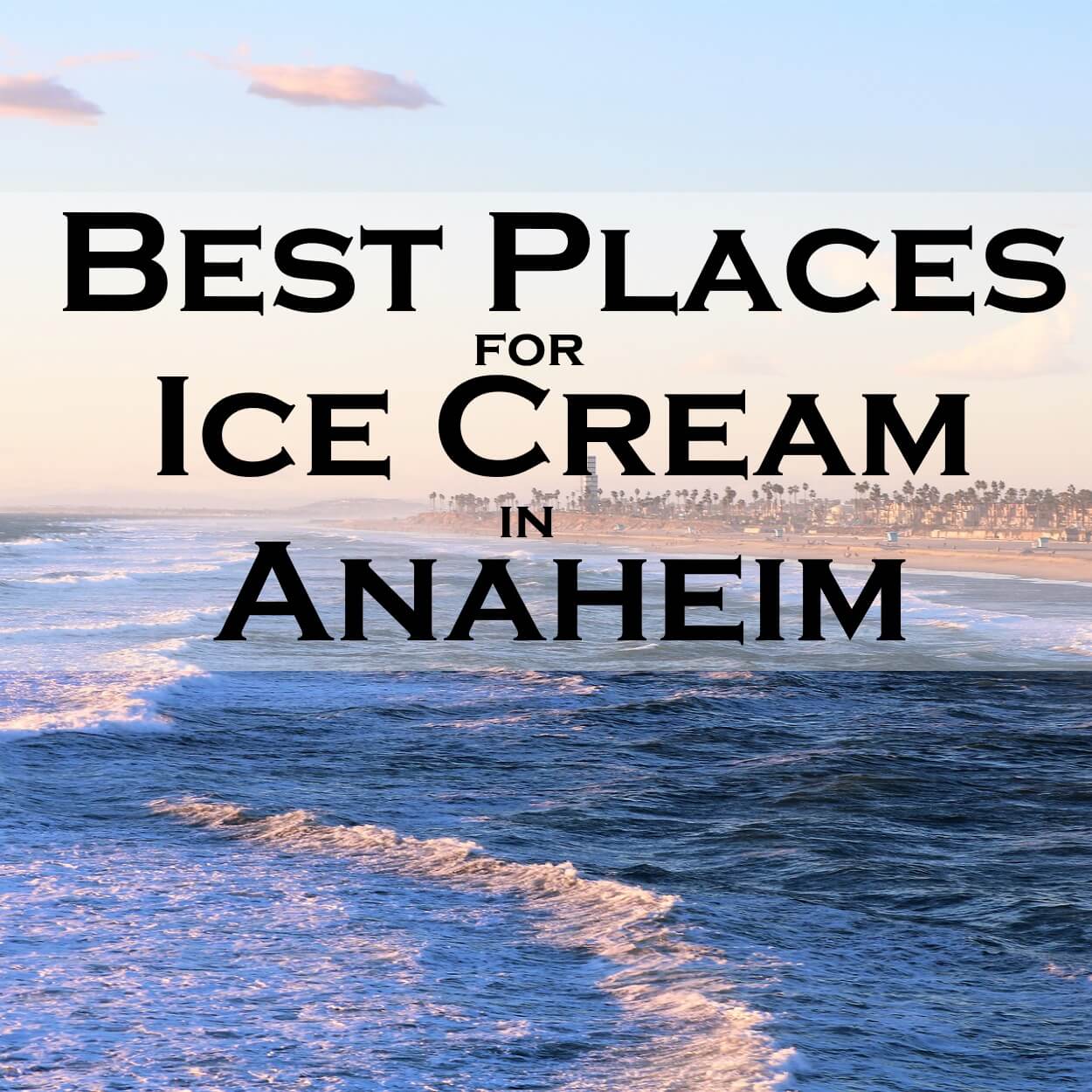 BestPlacesToGetIceCreaminAnaheim