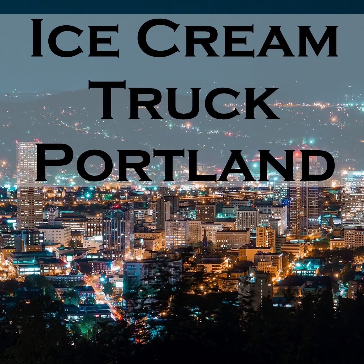 Ice Cream Truck Portland